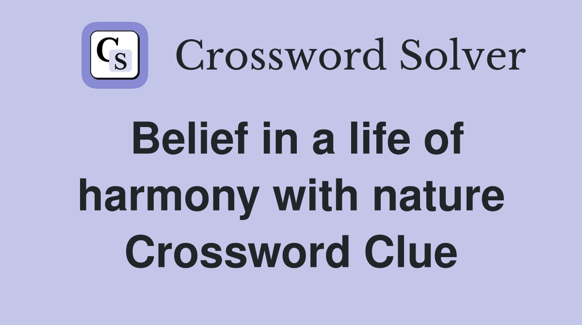 Belief in a life of harmony with nature Crossword Clue