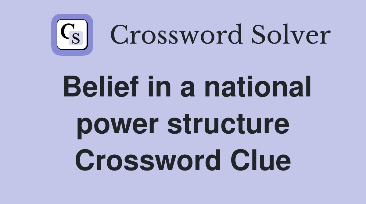 Belief in a national power structure Crossword Clue