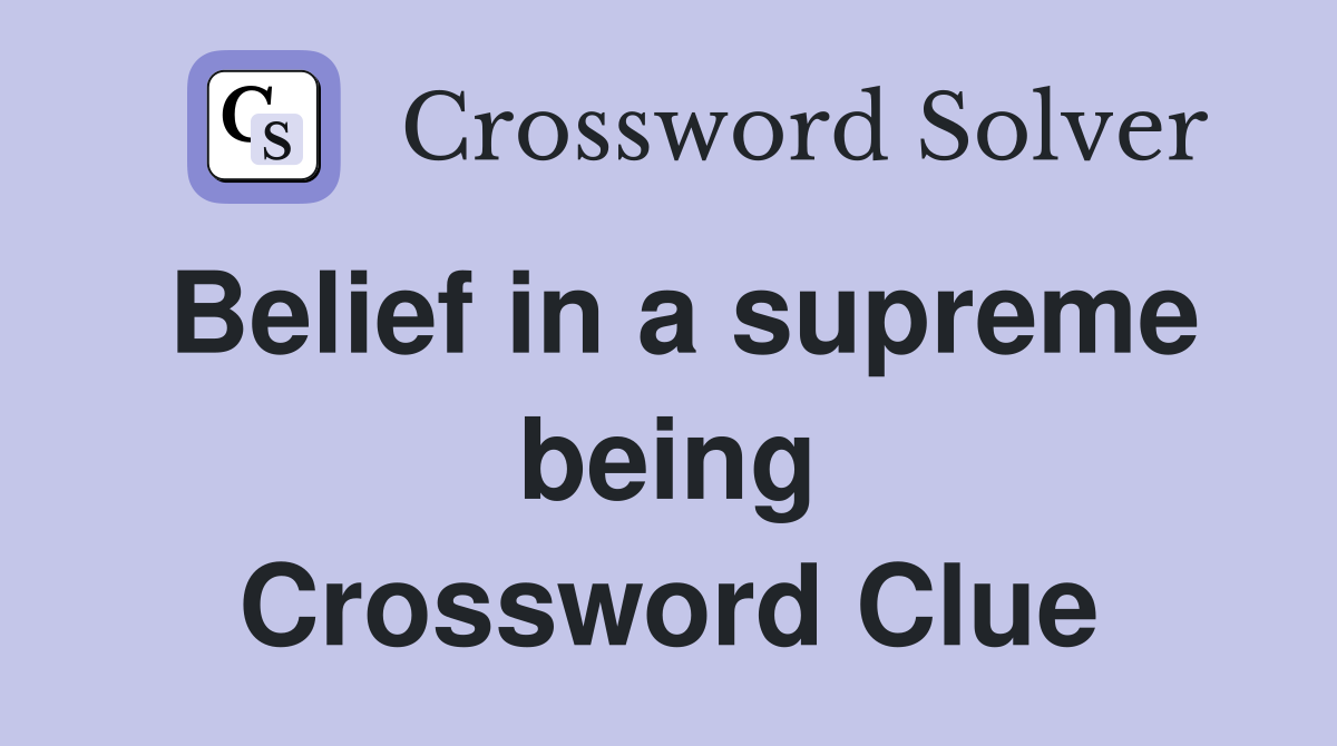 Belief in a supreme being Crossword Clue