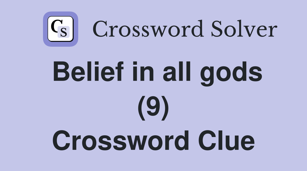 Belief in all gods (9) Crossword Clue