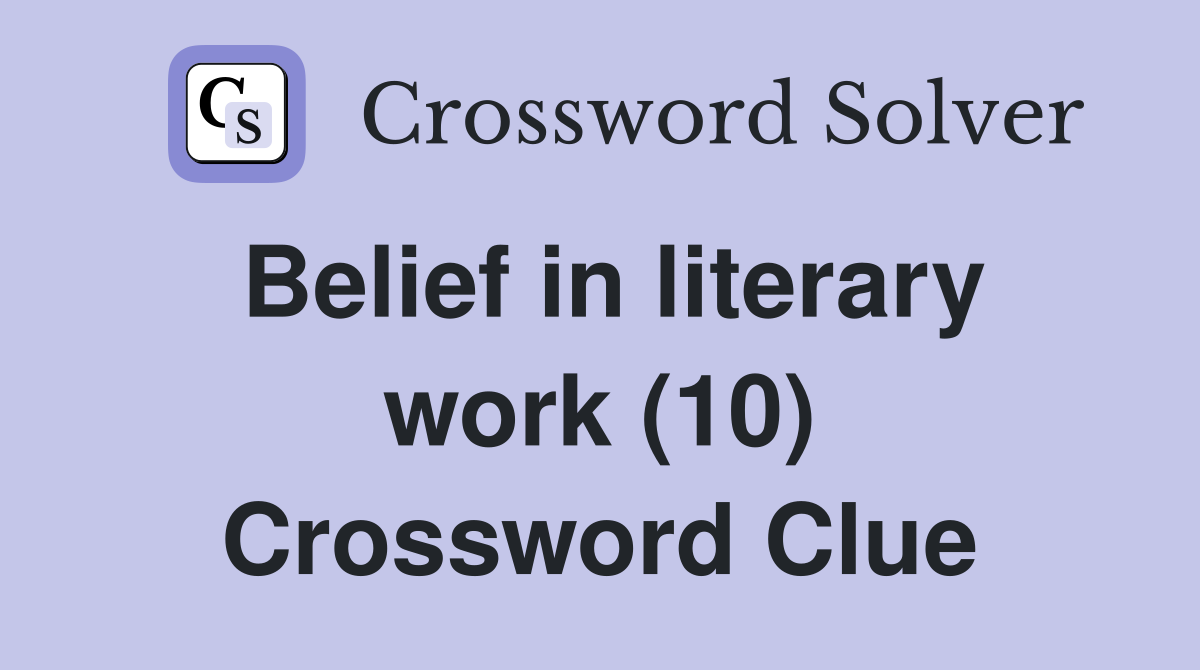 Belief in literary work (10) Crossword Clue