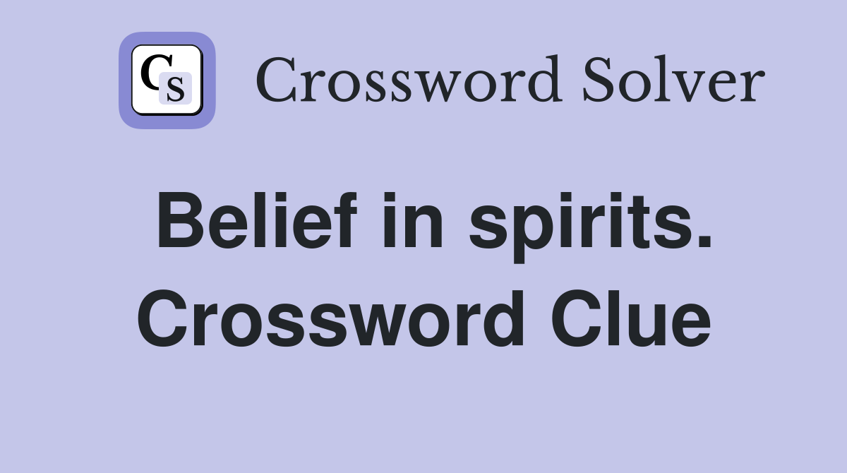 Belief in spirits. Crossword Clue