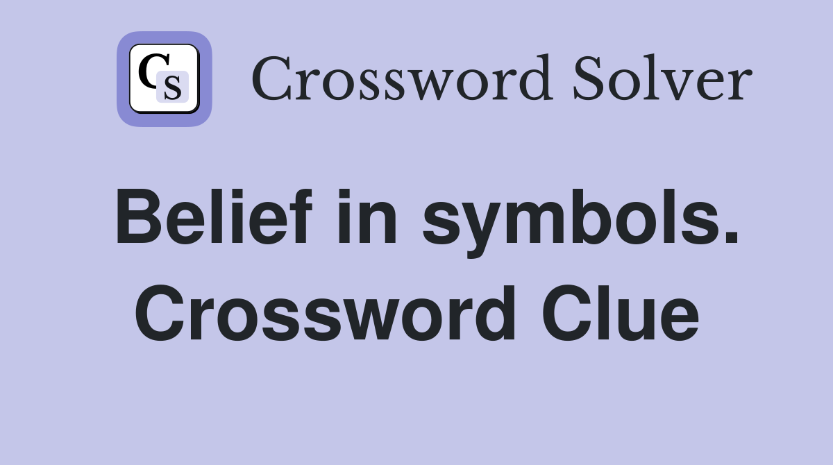 Belief in symbols. Crossword Clue