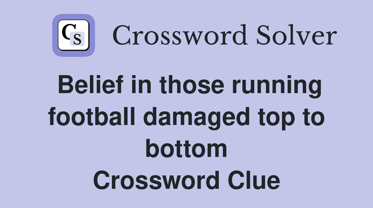 Belief in those running football damaged top to bottom Crossword Clue