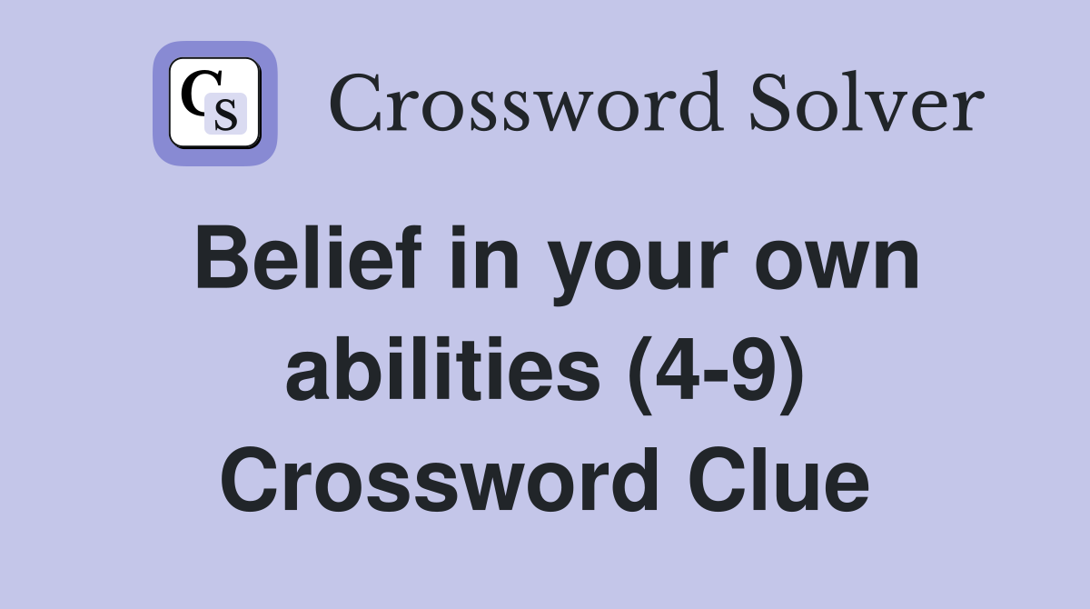 Belief in your own abilities (4-9) Crossword Clue