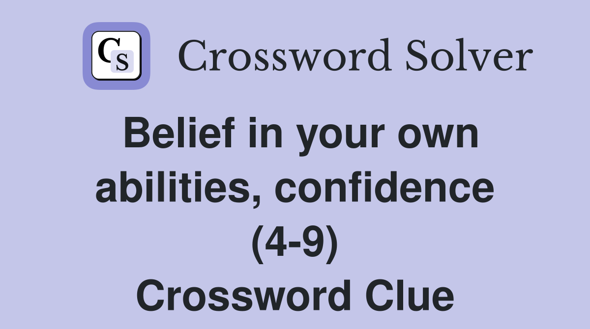 Belief in your own abilities, confidence (4-9) Crossword Clue