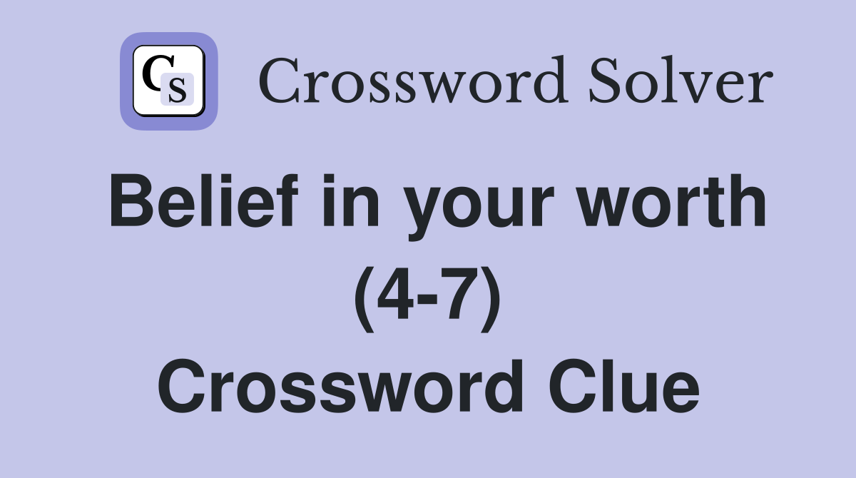 Belief in your worth (4-7) Crossword Clue