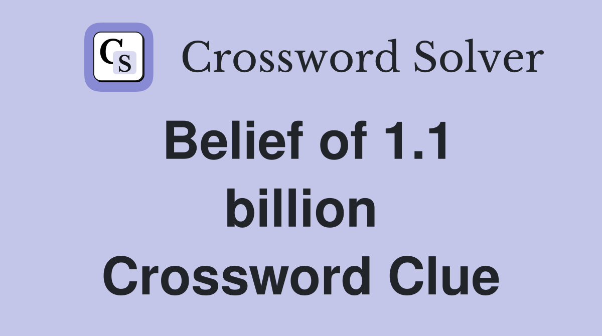 Belief of 1.1 billion Crossword Clue