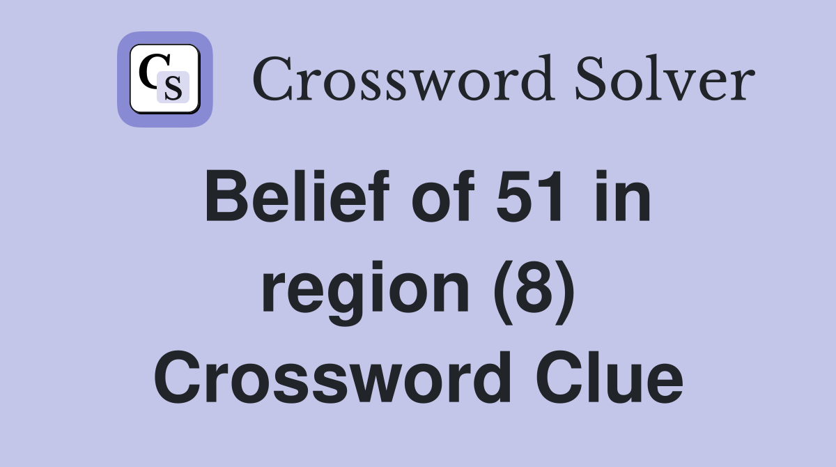 Belief of 51 in region (8) Crossword Clue