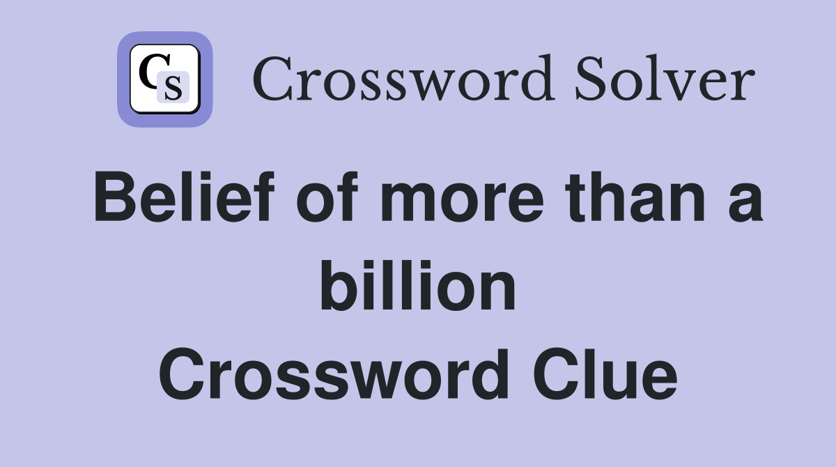 Belief of more than a billion Crossword Clue