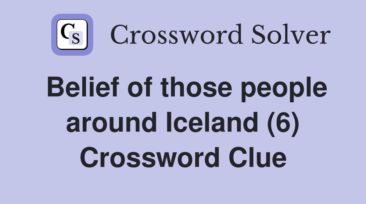 Belief of those people around Iceland (6) Crossword Clue