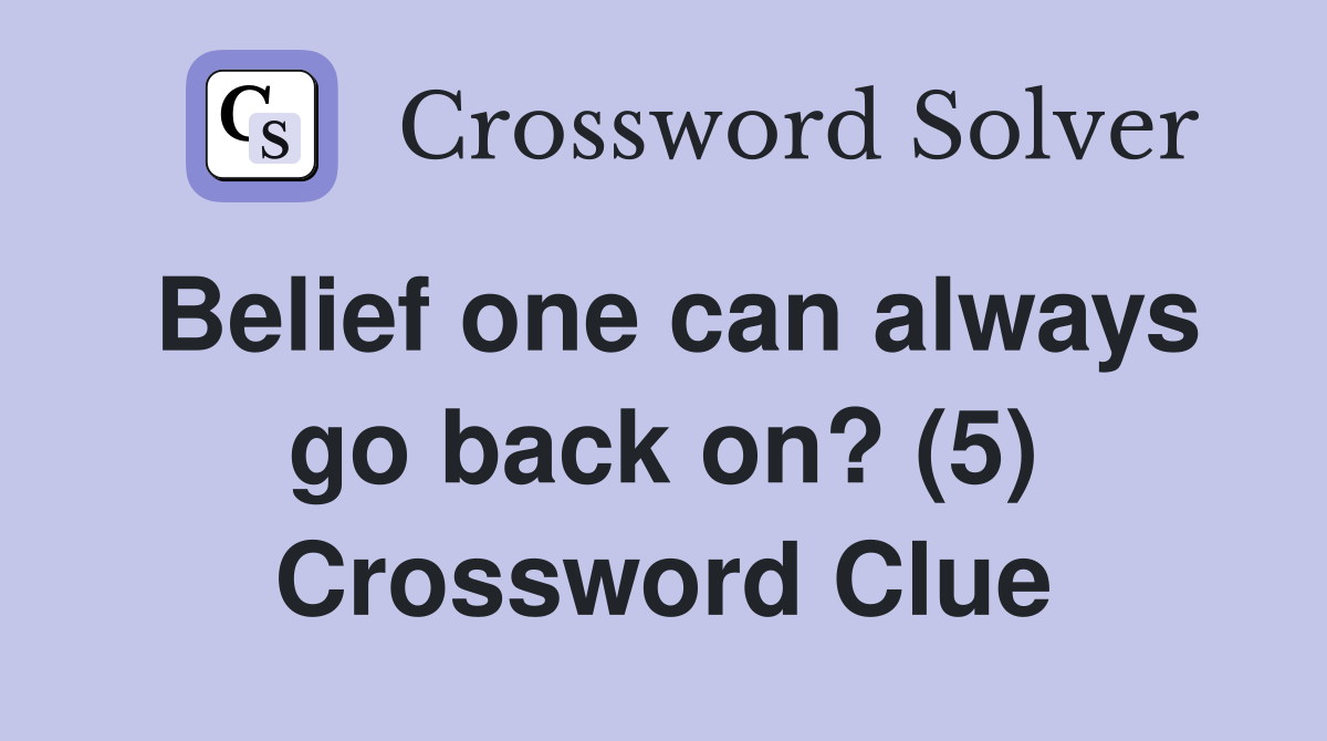 Belief one can always go back on? (5) Crossword Clue