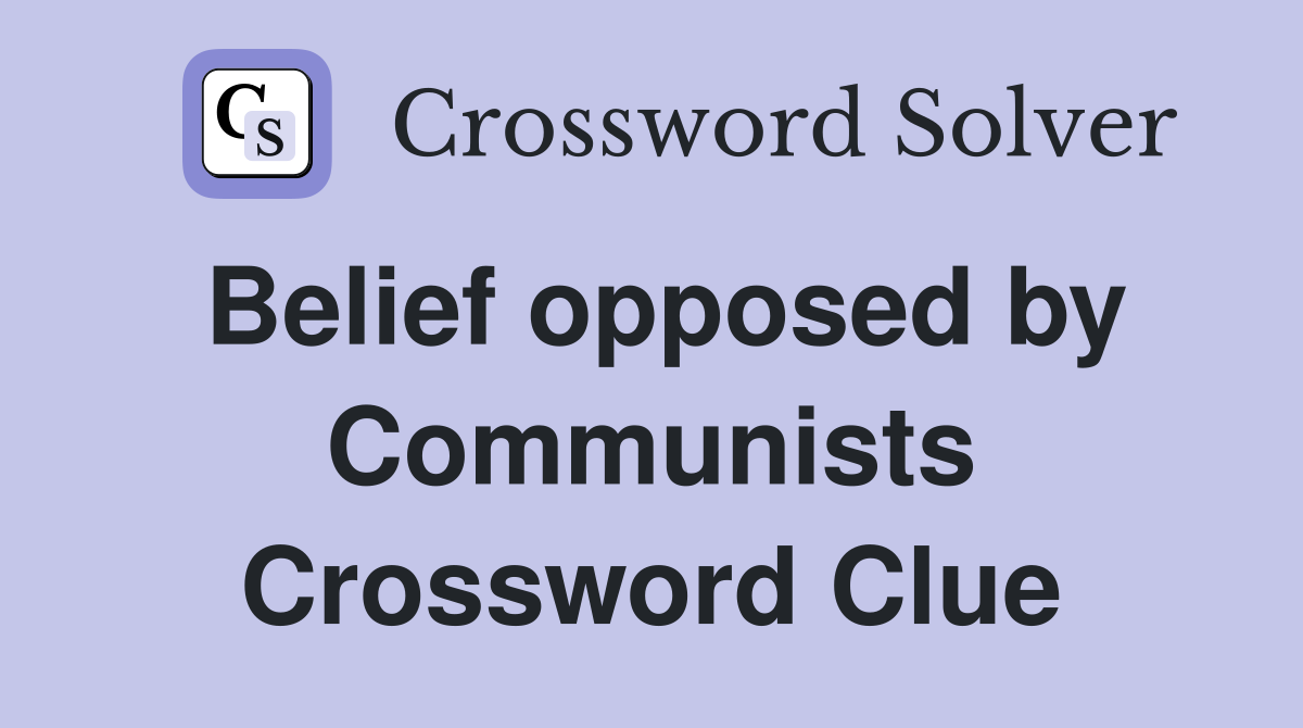 Belief opposed by Communists Crossword Clue