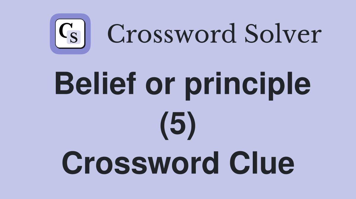 Belief or principle (5) Crossword Clue