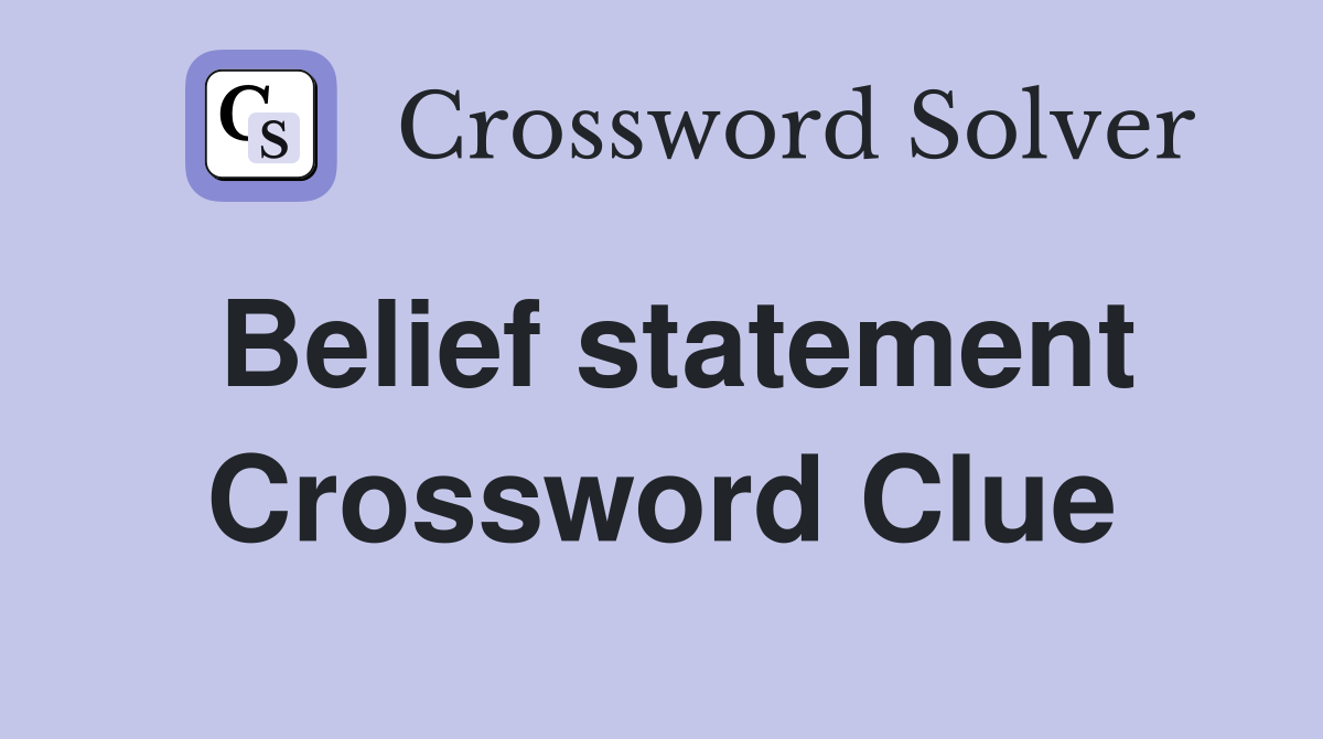 Belief statement Crossword Clue