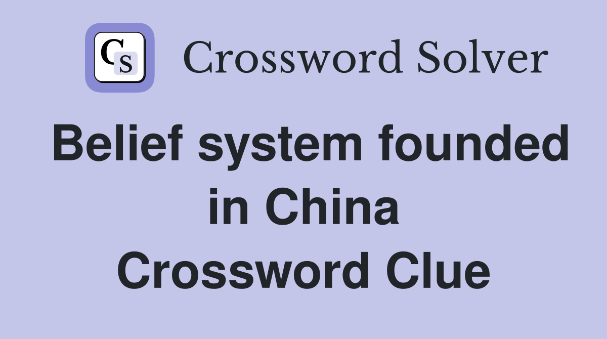 Belief system founded in China Crossword Clue