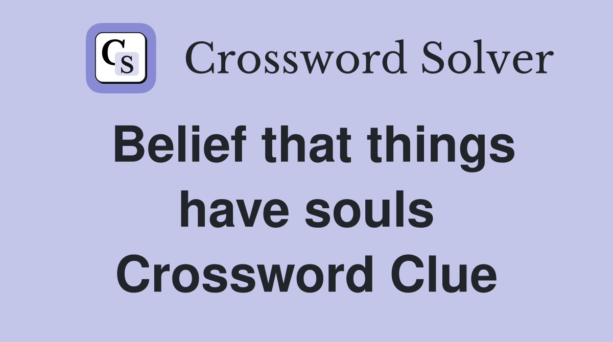Belief that things have souls Crossword Clue