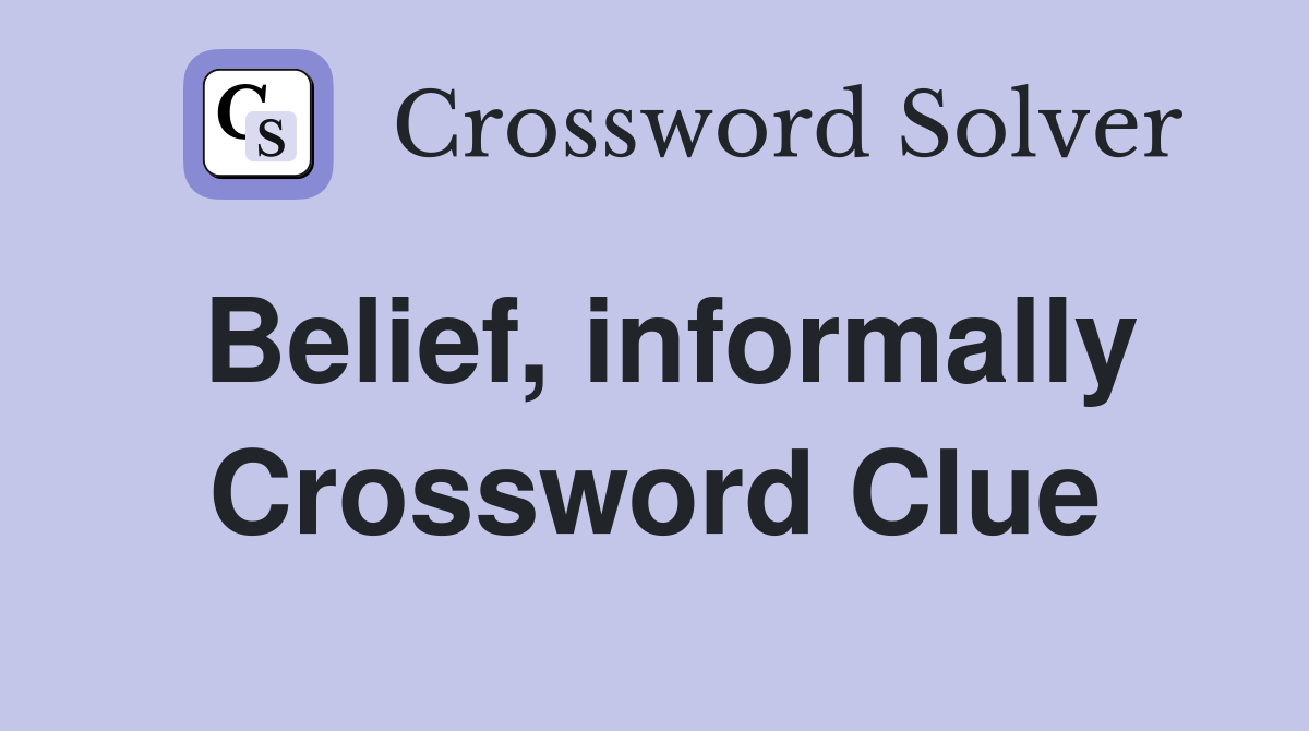 Belief, informally Crossword Clue