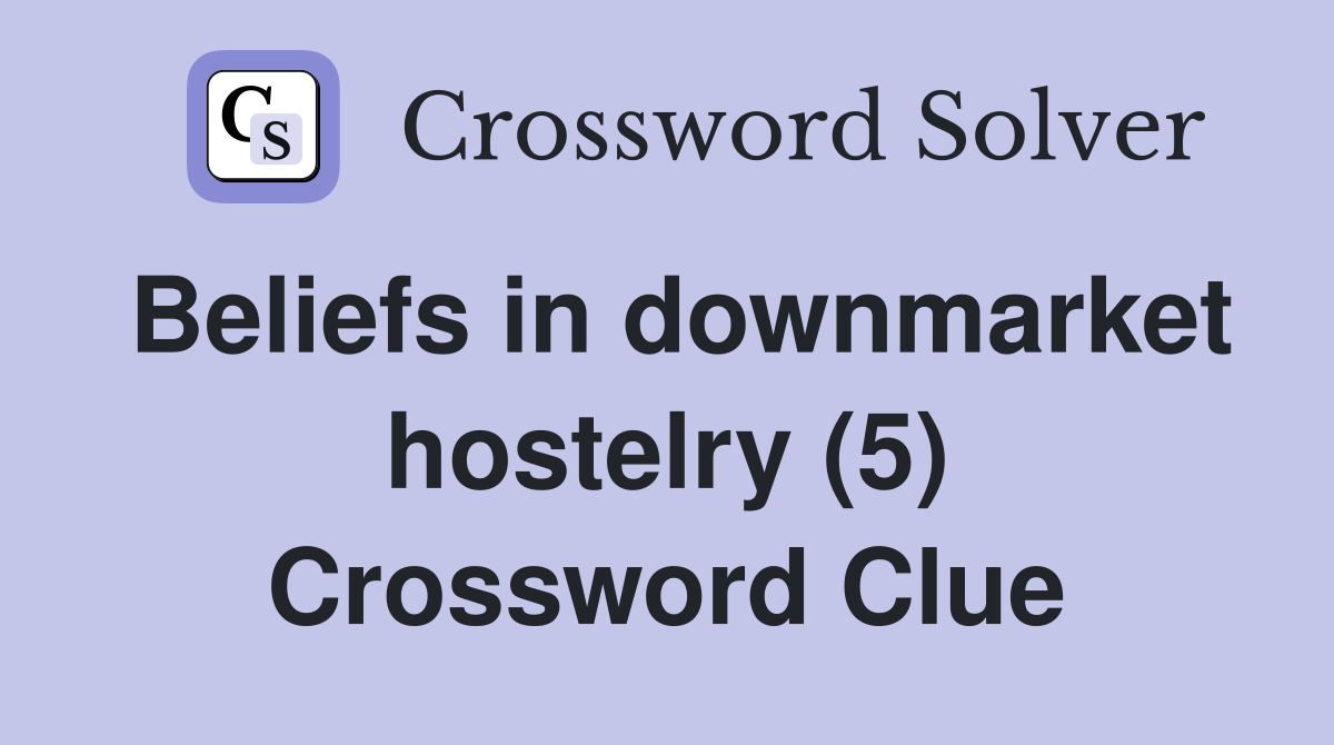 Beliefs in downmarket hostelry (5) Crossword Clue