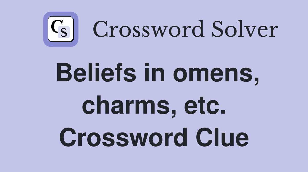 Beliefs in omens, charms, etc. Crossword Clue