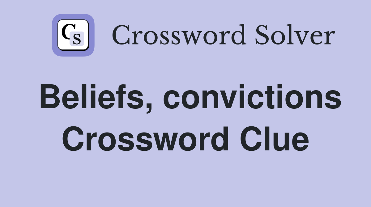 Beliefs, convictions Crossword Clue