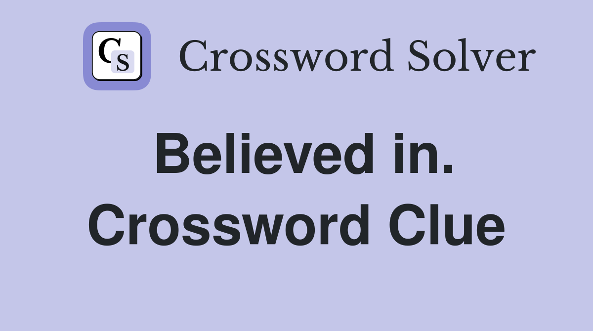 Believed in. Crossword Clue