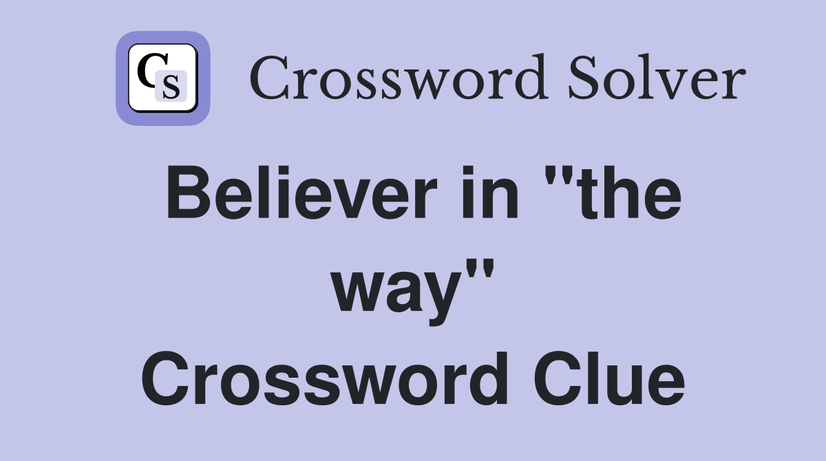 Believer in "the way" Crossword Clue