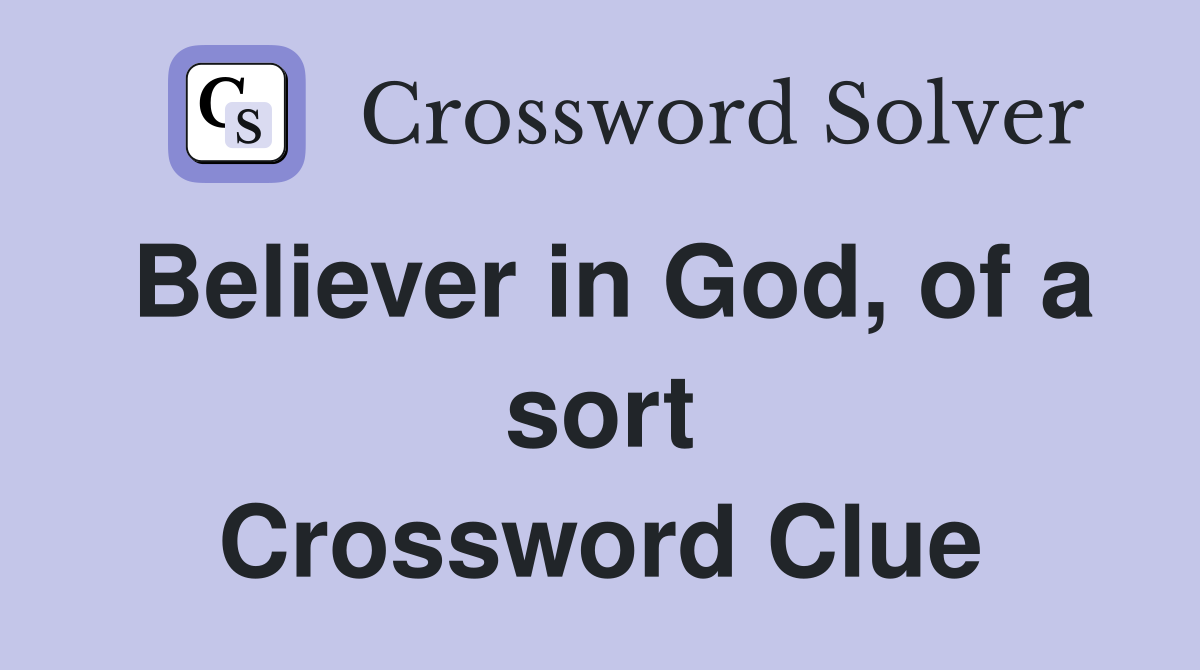 Believer in God, of a sort Crossword Clue