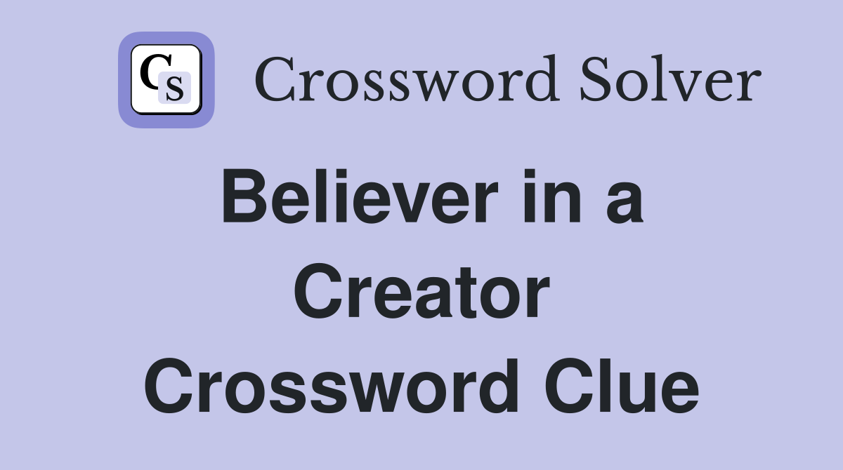 Believer in a Creator Crossword Clue