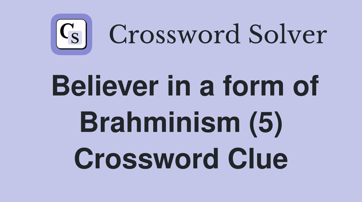 Believer in a form of Brahminism (5) Crossword Clue