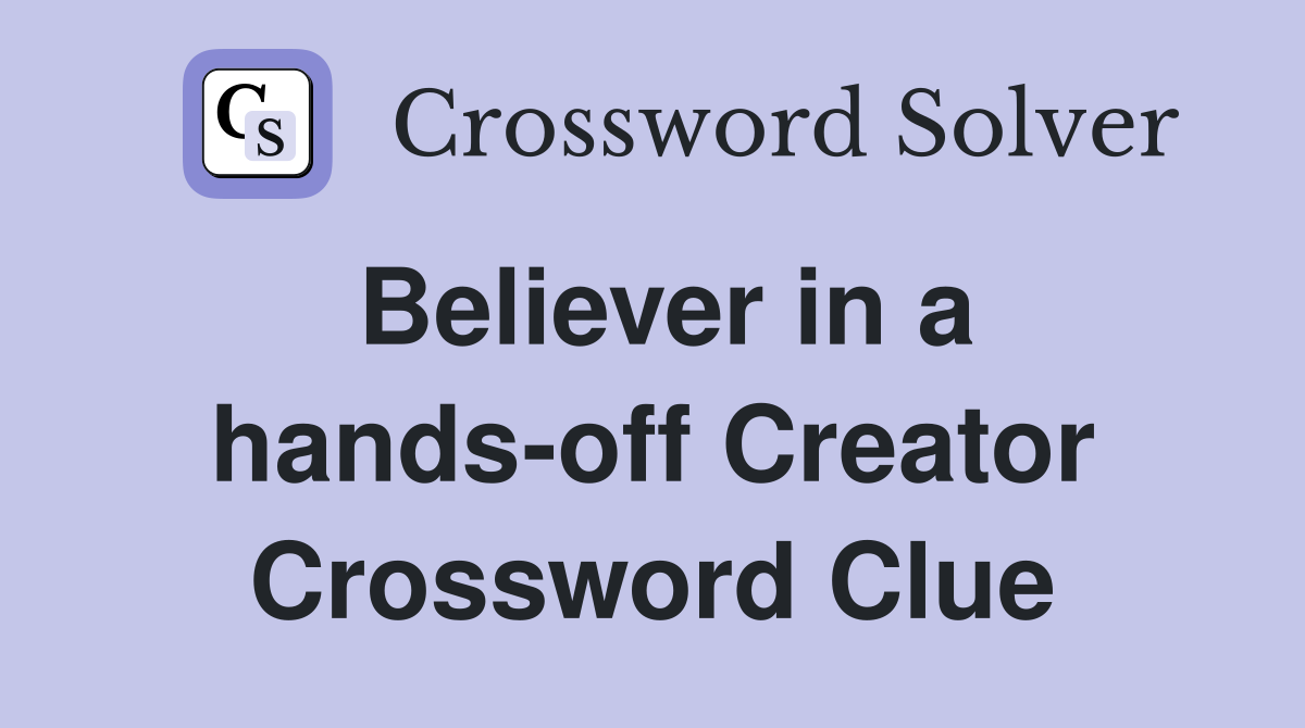 Believer in a hands-off Creator Crossword Clue