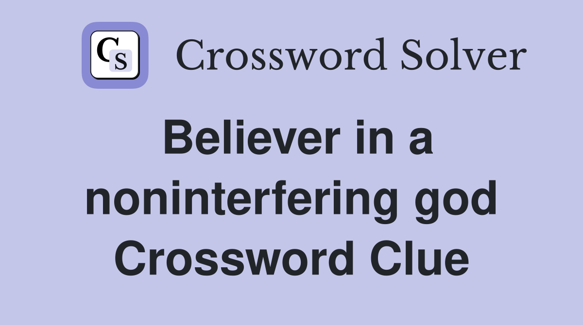 Believer in a noninterfering god Crossword Clue