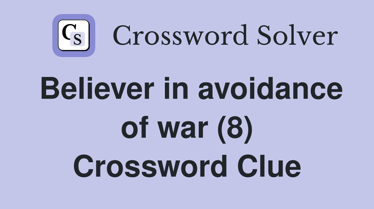 Believer in avoidance of war (8) Crossword Clue