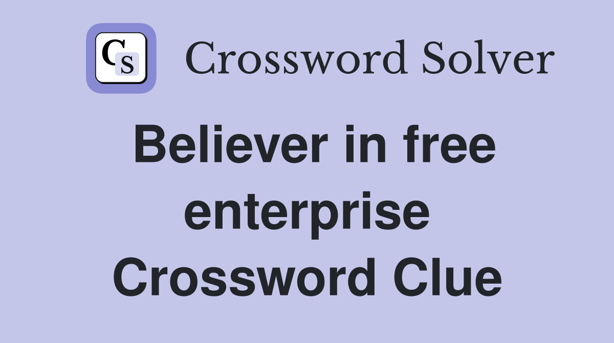 Believer in free enterprise Crossword Clue