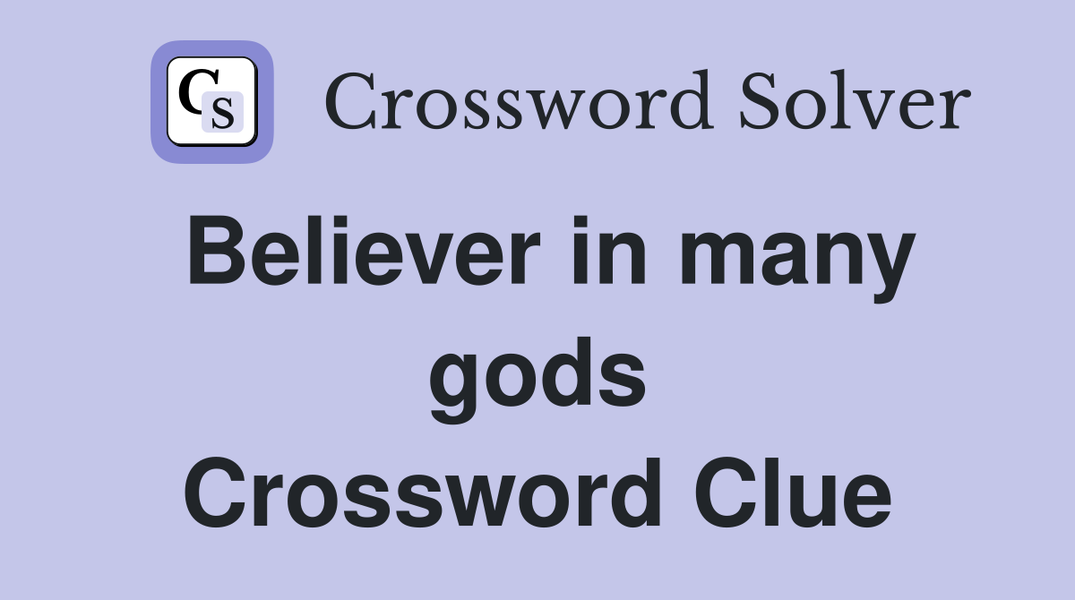 Believer in many gods Crossword Clue