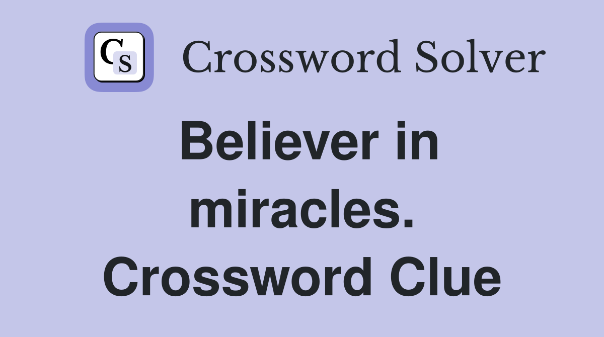 Believer in miracles. Crossword Clue