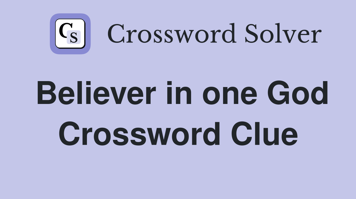 Believer in one God Crossword Clue