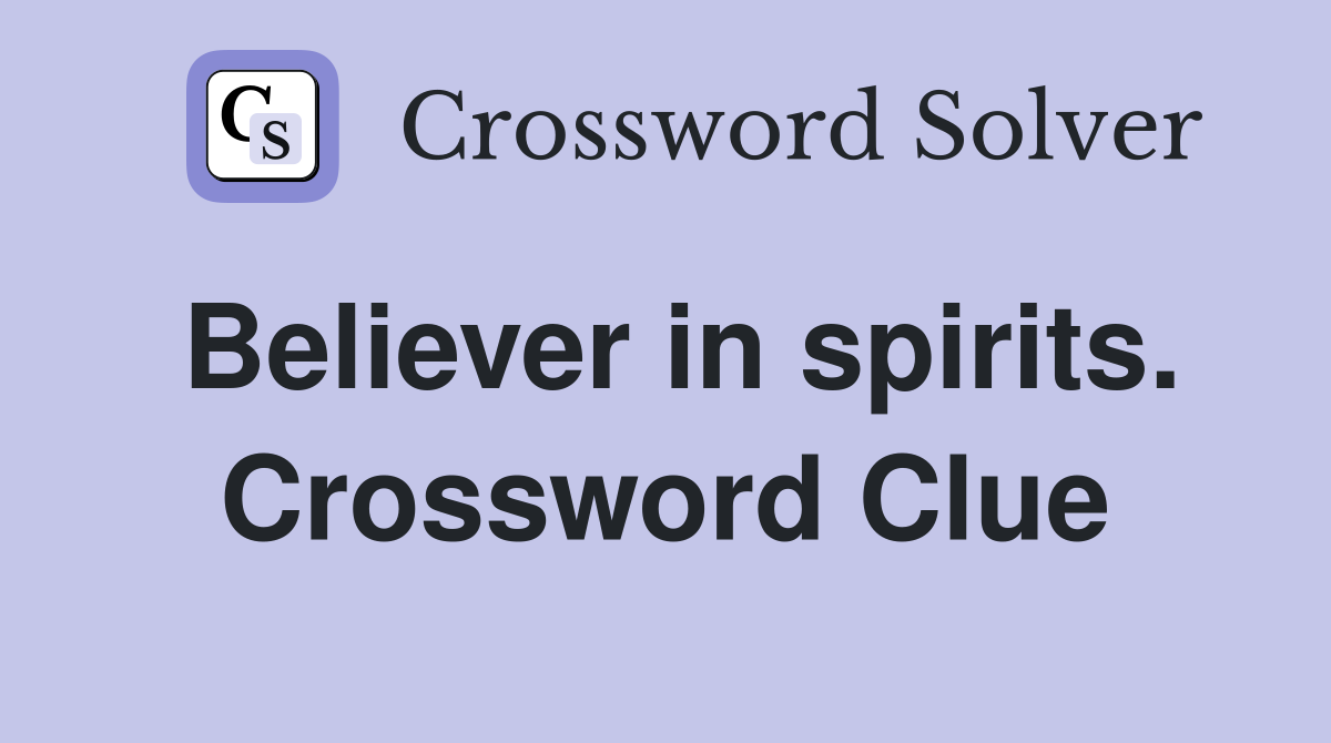 Believer in spirits. Crossword Clue