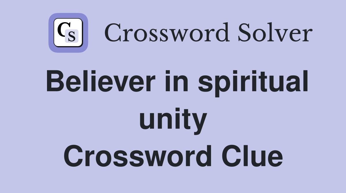 Believer in spiritual unity Crossword Clue