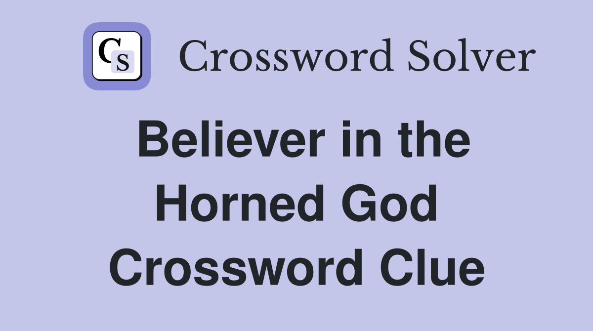 Believer in the Horned God Crossword Clue