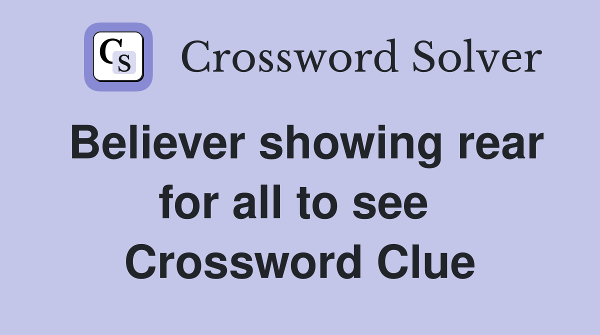 Believer showing rear for all to see  Crossword Clue