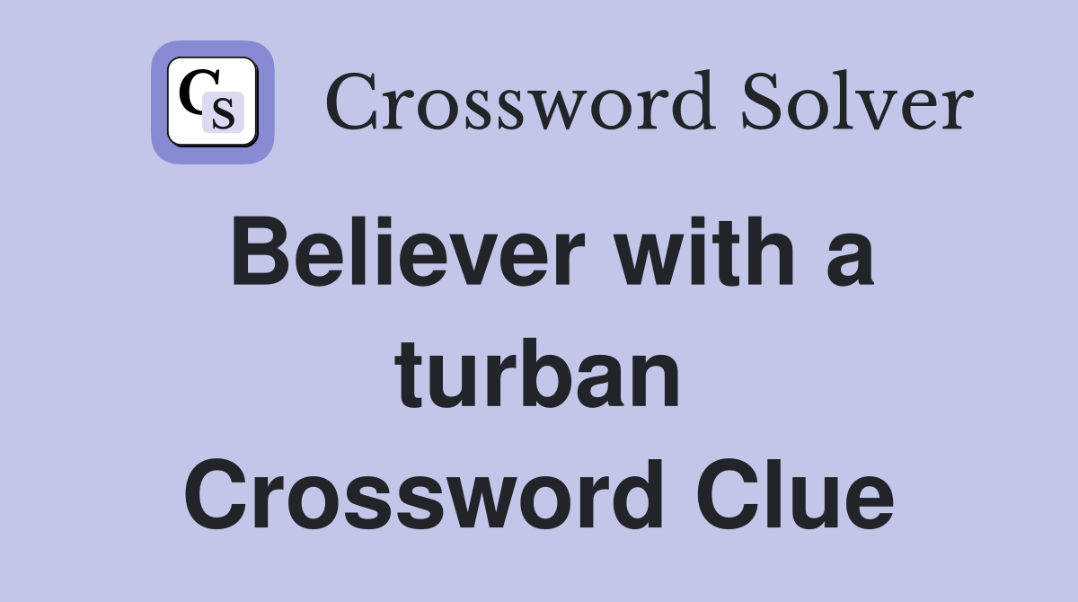 Believer with a turban Crossword Clue