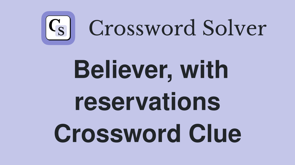Believer, with reservations Crossword Clue
