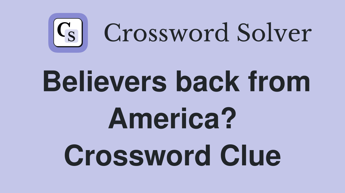 Believers back from America? Crossword Clue