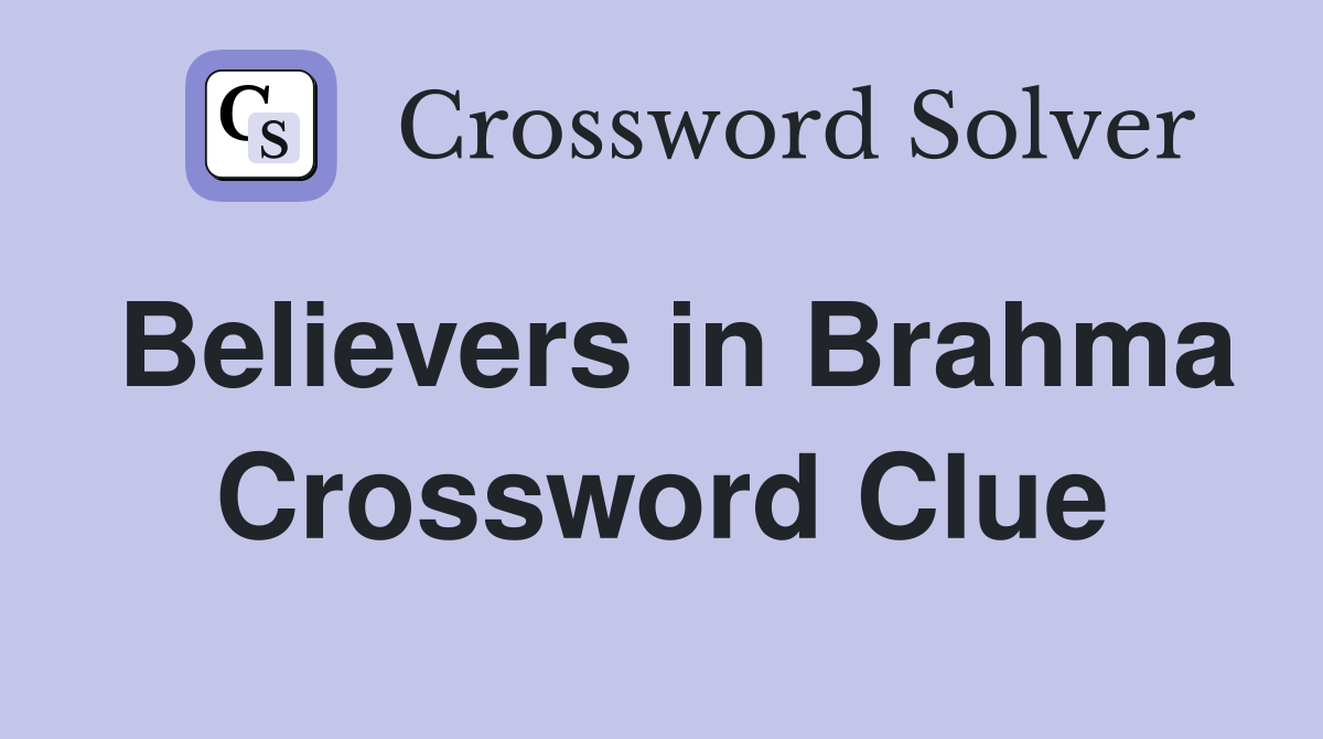 Believers in Brahma Crossword Clue