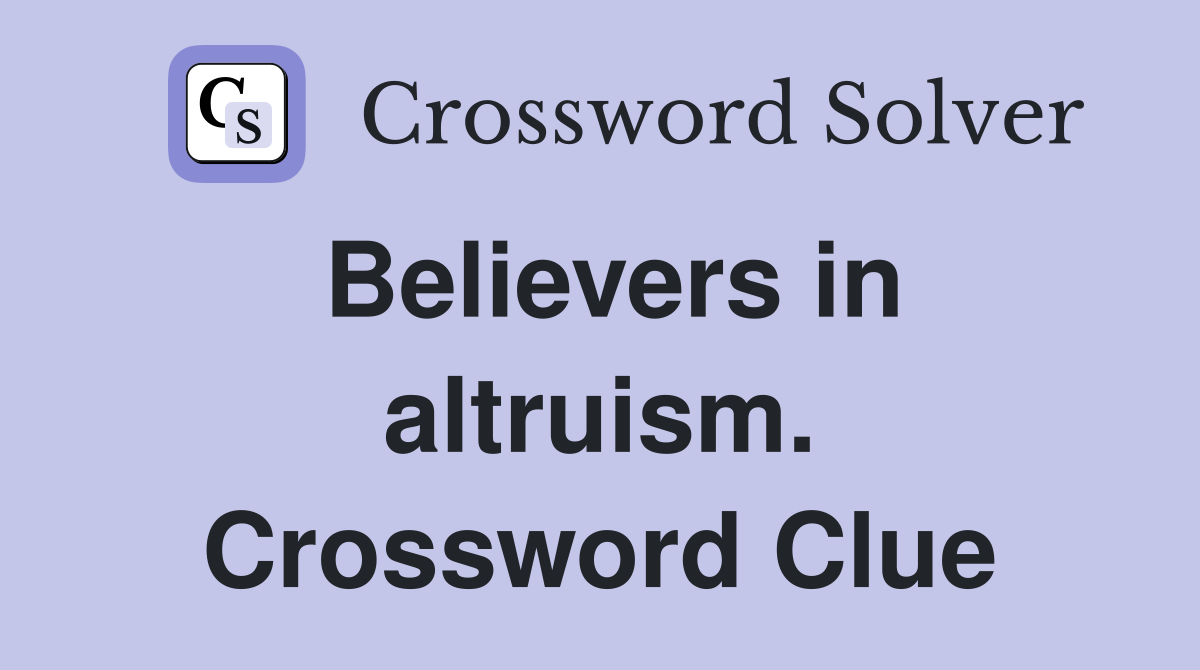 Believers in altruism. Crossword Clue
