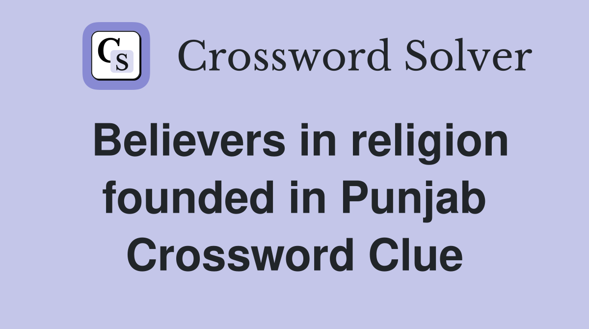 Believers in religion founded in Punjab Crossword Clue