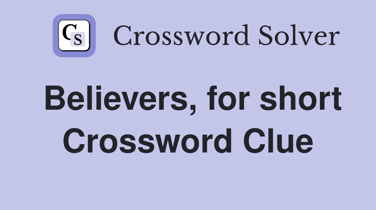 Believers, for short Crossword Clue