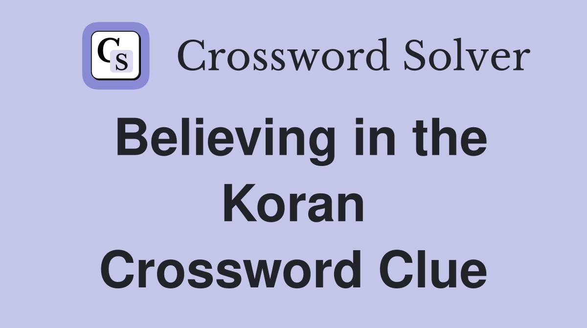 Believing in the Koran Crossword Clue