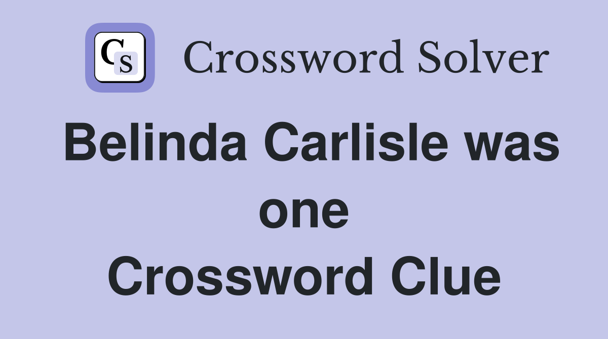 Belinda Carlisle was one Crossword Clue